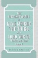 The Correspondence of King George the Third With Lord North From 1768 to 1783: Volume 1 - George III