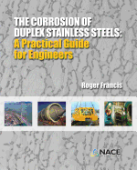 The Corrosion of Duplex Stainless Steels: : A Practical Guide for Engineers