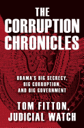 The Corruption Chronicles: Obama's Big Secrecy, Big Corruption, and Big Government