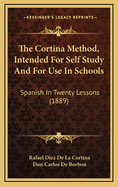 The Cortina Method, Intended for Self-Study and for Use in Schools; Spanish in Twenty Lessons, with a System of Articulation Based on English Equivale