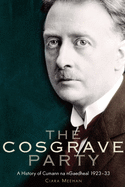 The Cosgrave Party: a history of Cumann na nGaedheal, 1923-33