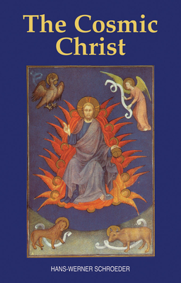 The Cosmic Christ - Schroeder, Hans-Werner, and Madsen, Jon (Translated by)