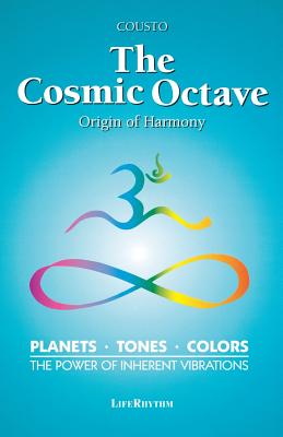 The Cosmic Octave: Origin of Harmony - Cousto, Hans