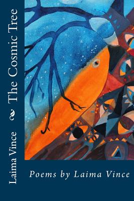 The Cosmic Tree: Poems by Laima Vince - Vince, Laima