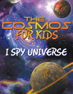 The Cosmos for Kids (I Spy Universe)