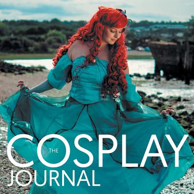 The Cosplay Journal: 2 - Swinyard, Holly Rose, and Amis, Megan (Photographer), and Sharman, Ian (Editor)