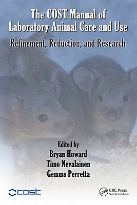 The Cost Manual of Laboratory Animal Care and Use: Refinement, Reduction, and Research - Howard, Bryan (Editor), and Nevalainen, Timo (Editor), and Perretta, Gemma (Editor)