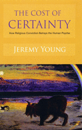The Cost of Certainty: How Religious Conviction Betrays the Human Psyche