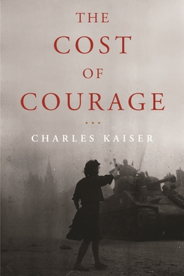 The Cost of Courage - Kaiser, Charles