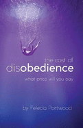 The Cost of Disobedience What Price Will You Pay