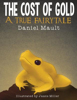 The Cost of Gold: A True Fairytale - Mault, Daniel