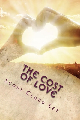 The Cost of Love: A Compassionate Approach To Customer Service - Lee, Scout Cloud