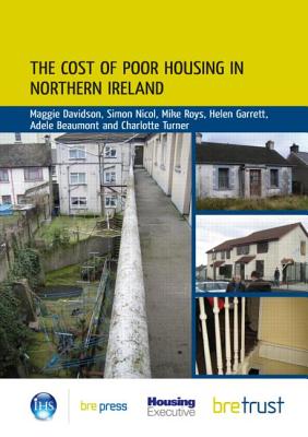 The Cost of Poor Housing in Northern Ireland - Davidson, Maggie, and Nicol, Simon, and Roys, Mike