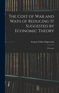 The Cost of War and Ways of Reducing it Suggested by Economic Theory; a Lecture