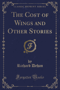 The Cost of Wings and Other Stories (Classic Reprint)