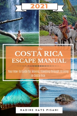 The Costa Rica Escape Manual 2021 - Pisani, Nadine Hays