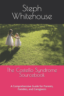 The Costello Syndrome Sourcebook: A Comprehensive Guide for Parents, Families, and Caregivers