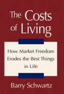 The Costs of Living: How Market Freedom Erodes the Best Things in Life