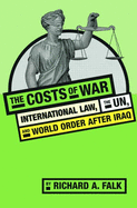 The Costs of War: International Law, the Un, and World Order After Iraq