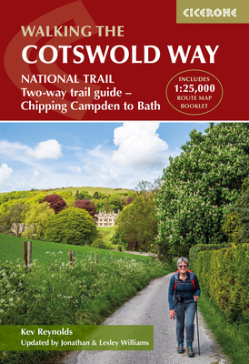 The Cotswold Way: NATIONAL TRAIL Two-way trail guide - Chipping Campden to Bath - Reynolds, Kev, and Williams, Lesley (Revised by), and Williams, Jonathan (Revised by)