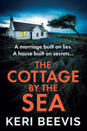 The Cottage by the Sea: A BRAND NEW pulse-pounding, gripping psychological thriller from Keri Beevis for 2024