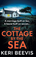 The Cottage by the Sea: A pulse-pounding, gripping psychological thriller from Keri Beevis