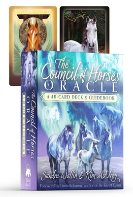 The Council of Horses Oracle: A 40-Card Deck and Guidebook - Wallin, Sandra, and McElroy, Kim, and Kohanov, Linda (Foreword by)