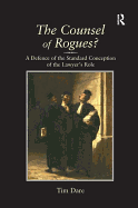 The Counsel of Rogues?: A Defence of the Standard Conception of the Lawyer's Role