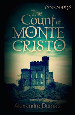 The Count of Monte Cristo: Summary by Alexandre Dumas - Alibris