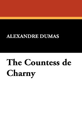 The Countess de Charny - Dumas, Alexandre