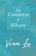 The Countess of Albany: With a Dedication by Amy Levy