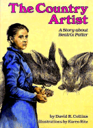 The Country Artist: A Story about Beatrix Potter