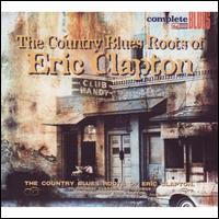 The Country Blues Roots of Eric Clapton - Various Artists