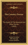 The Country Doctor: The Quest of the Absolute and Other Stories (1899)
