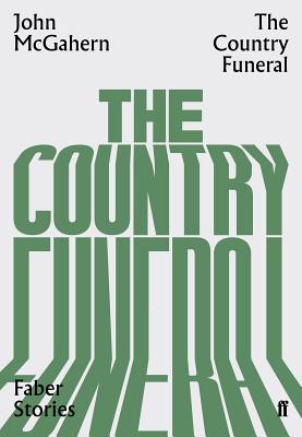 The Country Funeral: Faber Stories - McGahern, John
