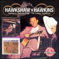 The Country Gentleman/Hawkshaw Hawkins Sings - Hawkshaw Hawkins