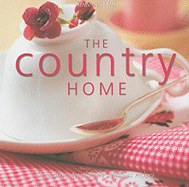 The Country Home: Decorative Details and Delicious Recipes