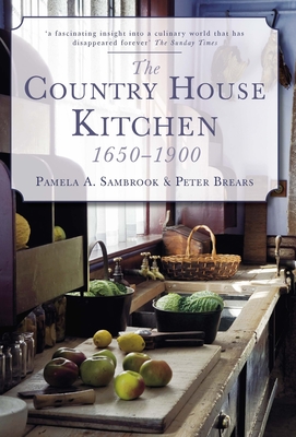 The Country House Kitchen 1650-1900 - Sambrook, Pamela A, and Brears, Peter