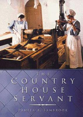 The Country House Servant - Sambrook, Pamela A