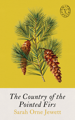 The Country of Pointed Firs - Jewett, Sarah Orne, and Jensen, Brandy, and Hershinow, Stephanie