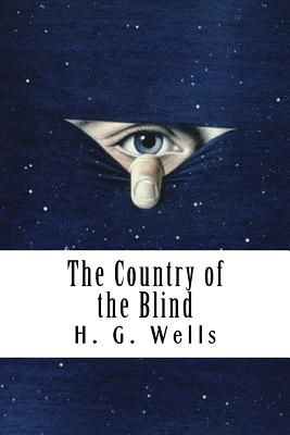 The Country of the Blind - Wells, H G