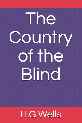 The Country of the Blind - Wells, H G
