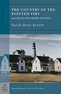 The Country of the Pointed Firs: And Selected Short Fiction - Jewett, Sarah Orne, and Olson, Ted (Notes by)