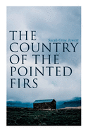 The Country of the Pointed Firs: Tale of a Small-Town Life