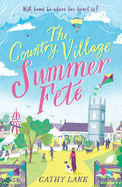 The Country Village Summer Fete: A perfect, heartwarming holiday read (The Country Village Series book 2)