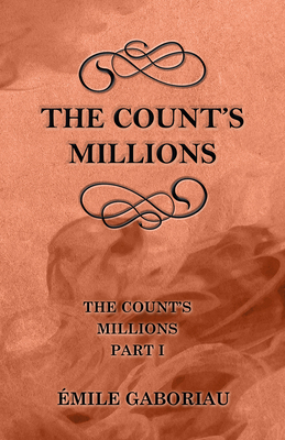 The Count's Millions (The Count's Millions Part I) - Gaboriau, mile