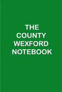 The County Wexford Notebook