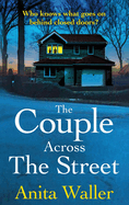 The Couple Across The Street: A page-turning psychological thriller from Anita Waller, author of The Family at No 12