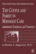The Couple and Family in Managed Care: Assessment, Evaluation and Treatment