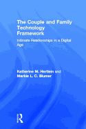 The Couple and Family Technology Framework: Intimate Relationships in a Digital Age